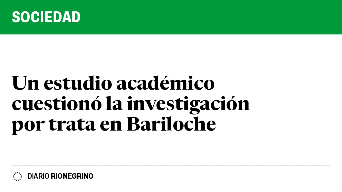 Placa de Rionegrino: Un estudio académico cuestionó la investigación por trata en Bariloche