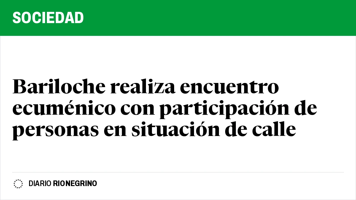 Placa de Rionegrino: Bariloche realiza encuentro ecuménico con participación de personas en situación de calle