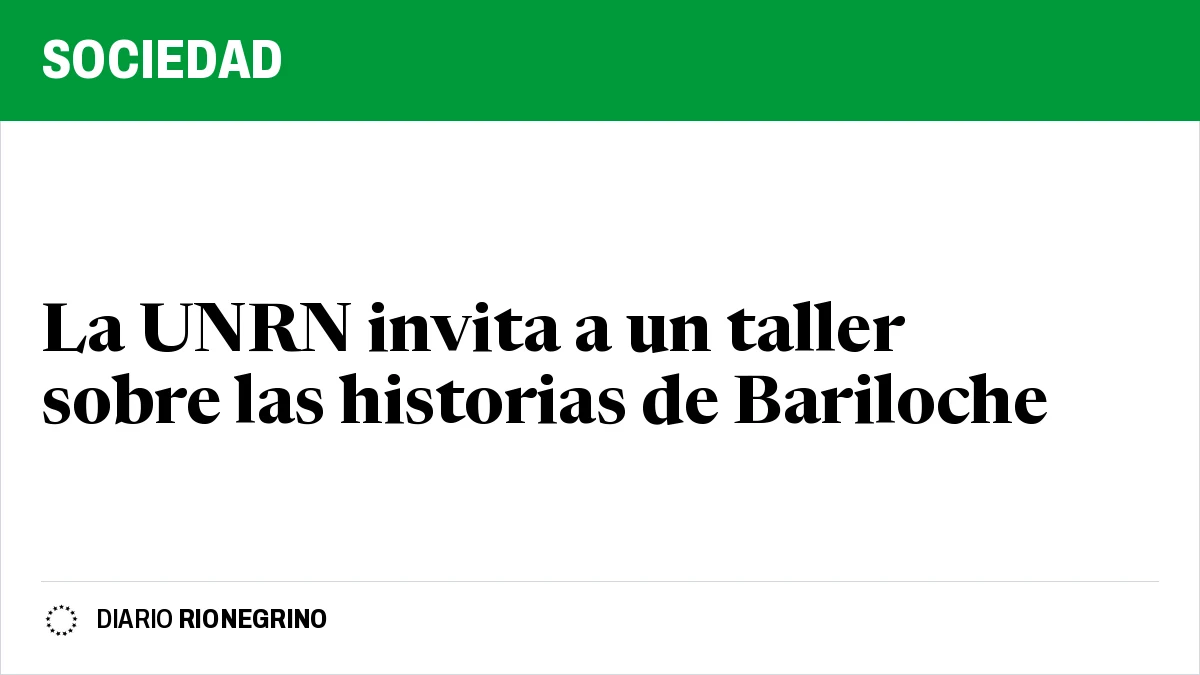 Placa de Rionegrino: La UNRN invita a un taller sobre las historias de Bariloche