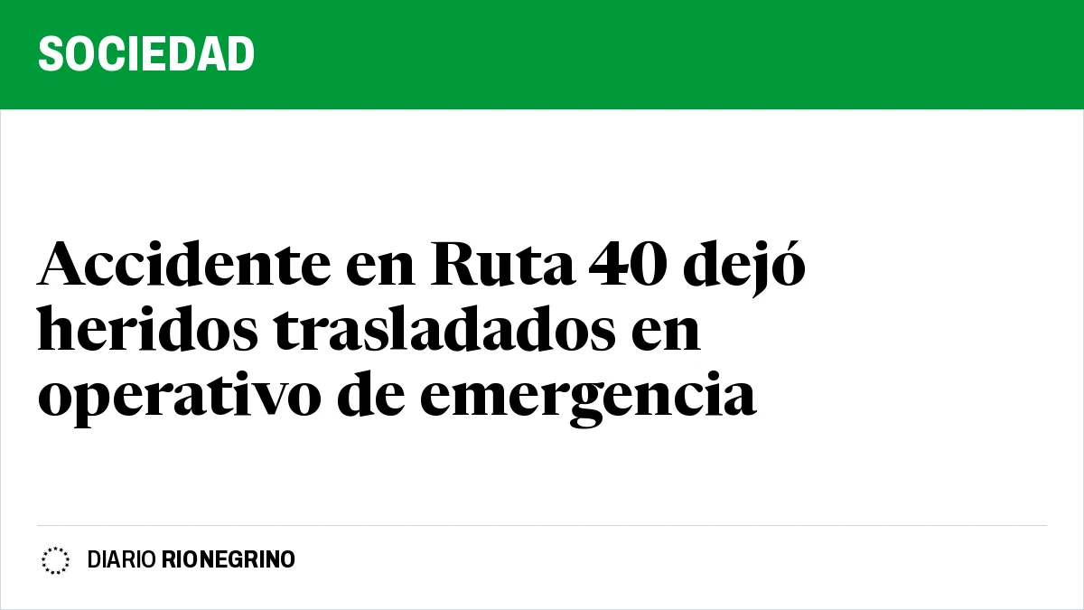 Placa de Rionegrino: Accidente en Ruta 40 dejó heridos trasladados en operativo de emergencia