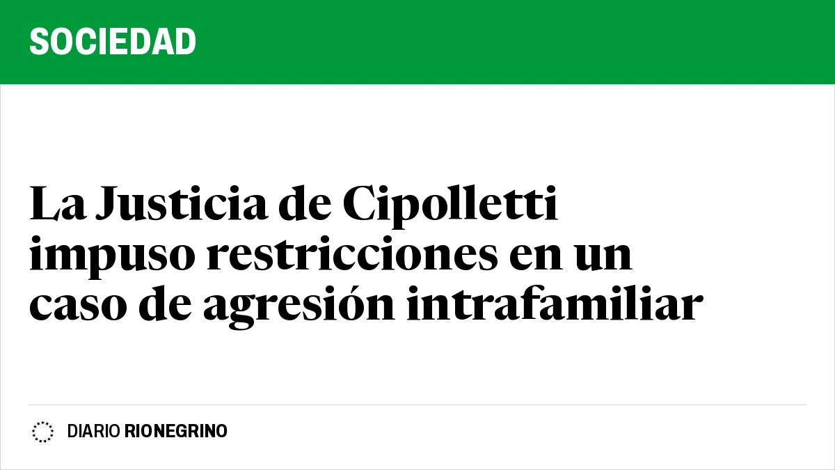 Placa de Rionegrino: La Justicia de Cipolletti impuso restricciones en un caso de agresión intrafamiliar