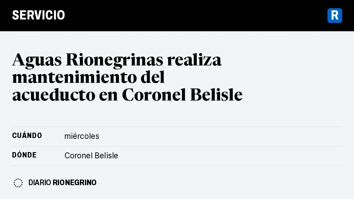 Placa de Rionegrino: Aguas Rionegrinas realiza mantenimiento del acueducto en Coronel Belisle