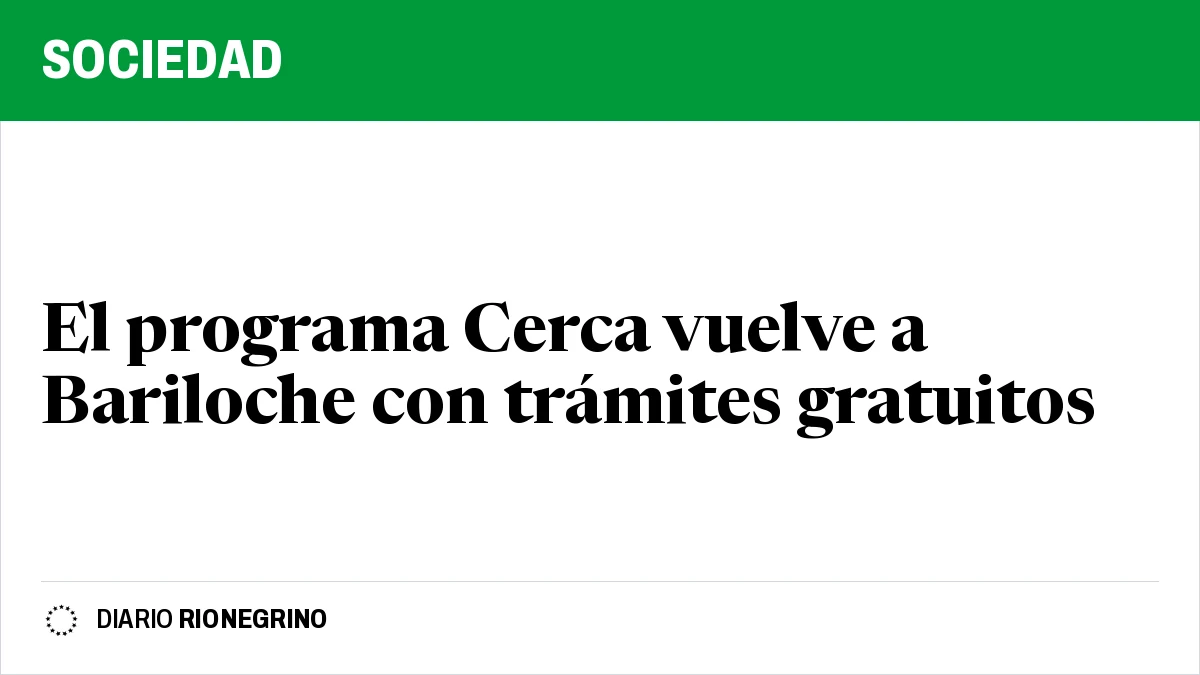 El programa Cerca vuelve a Bariloche con trámites gratuitos