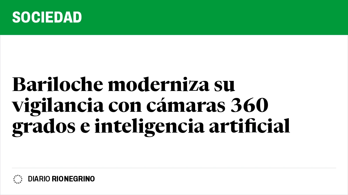 Placa de Rionegrino: Bariloche moderniza su vigilancia con cámaras 360 grados e inteligencia artificial