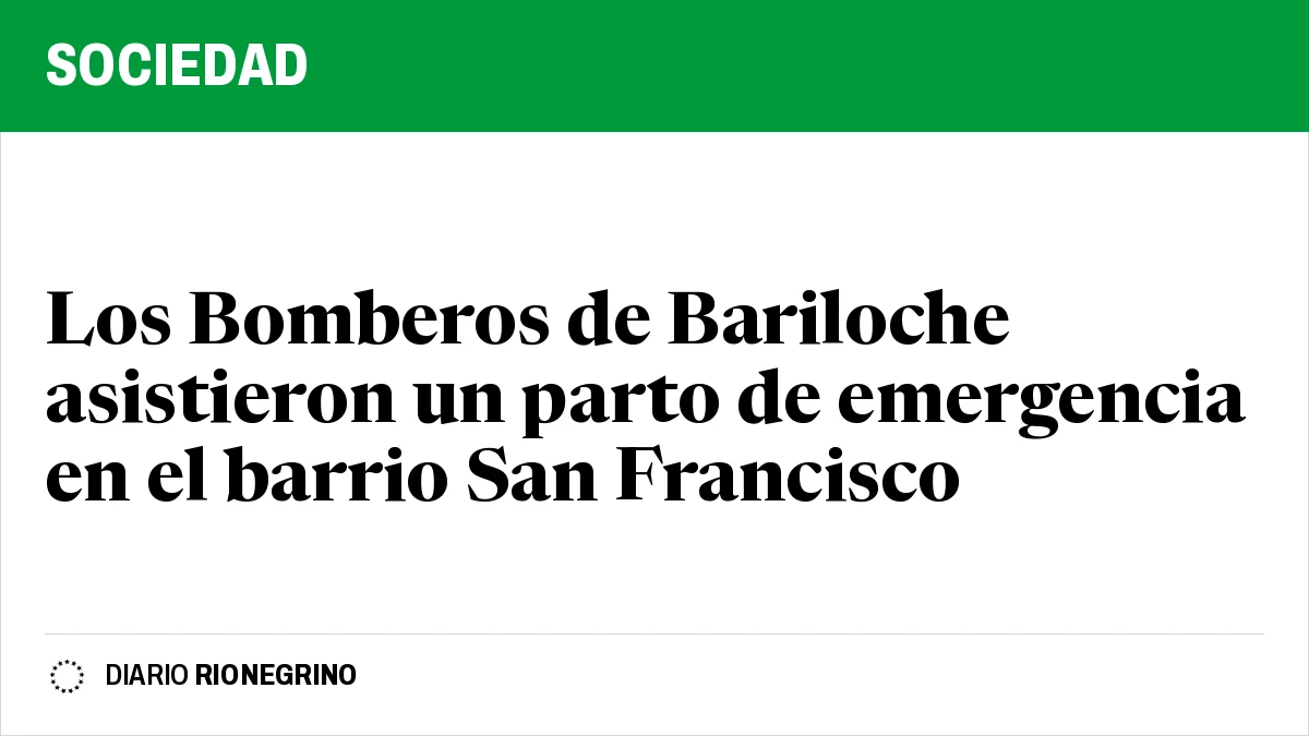 Los Bomberos de Bariloche asistieron un parto de emergencia en el barrio San Francisco