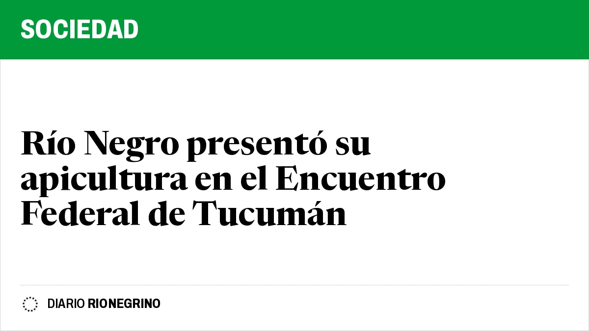 Placa de Rionegrino: Río Negro presentó su apicultura en el Encuentro Federal de Tucumán
