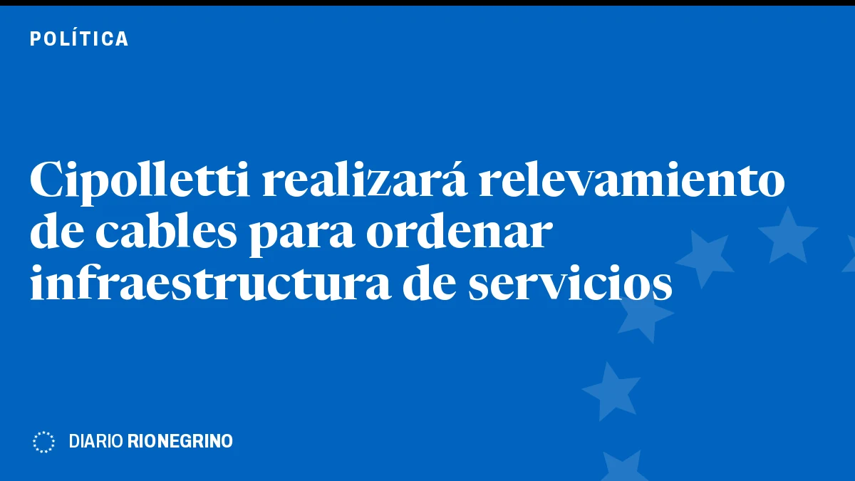 Placa de Rionegrino: Cipolletti realizará relevamiento de cables para ordenar infraestructura de servicios