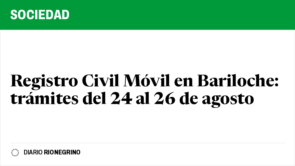 Registro Civil Móvil en Bariloche: trámites del 24 al 26 de agosto
