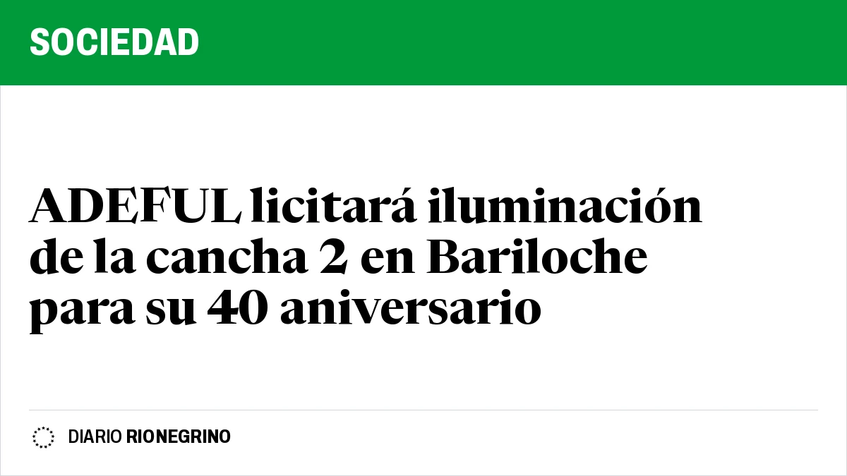 Placa de Rionegrino: ADEFUL licitará iluminación de la cancha 2 en Bariloche para su 40 aniversario