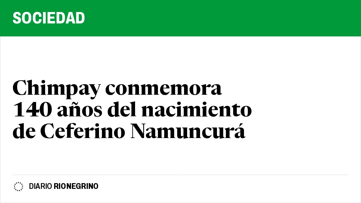 Placa de Rionegrino: Chimpay conmemora 140 años del nacimiento de Ceferino Namuncurá