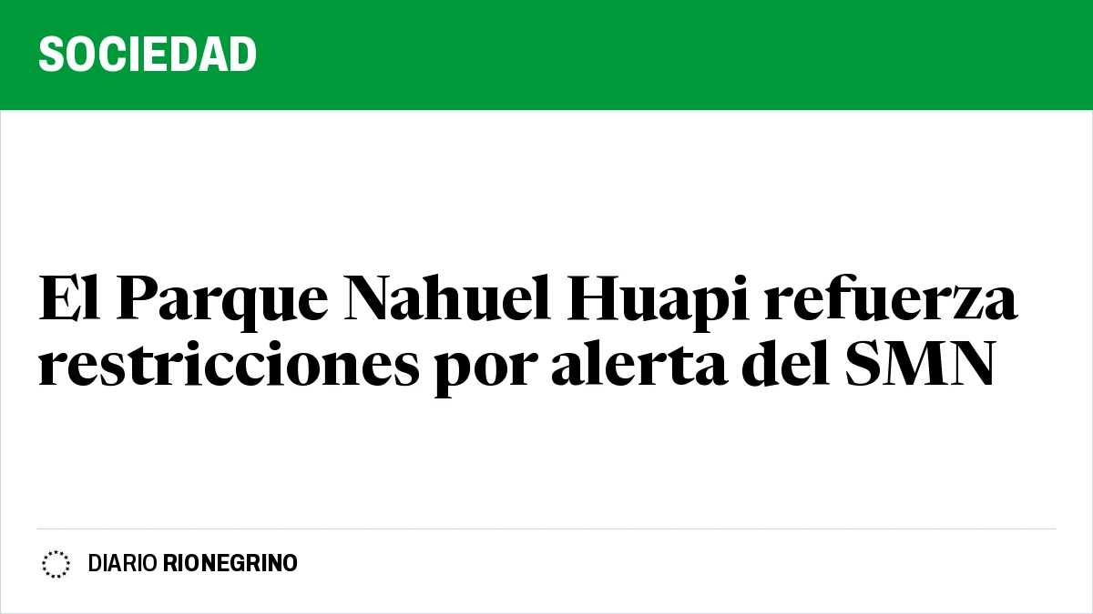 Placa de Rionegrino: El Parque Nahuel Huapi refuerza restricciones por alerta del SMN