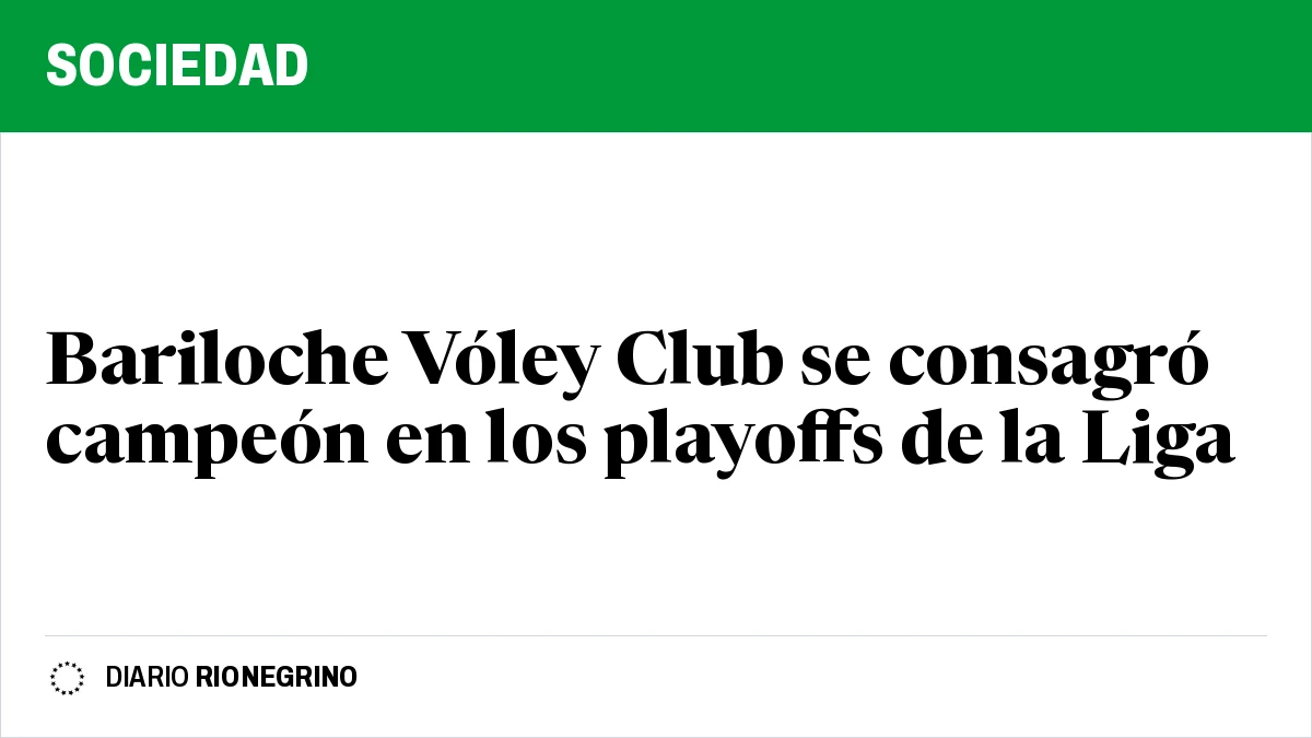 Bariloche Vóley Club se consagró campeón en los playoffs de la Liga