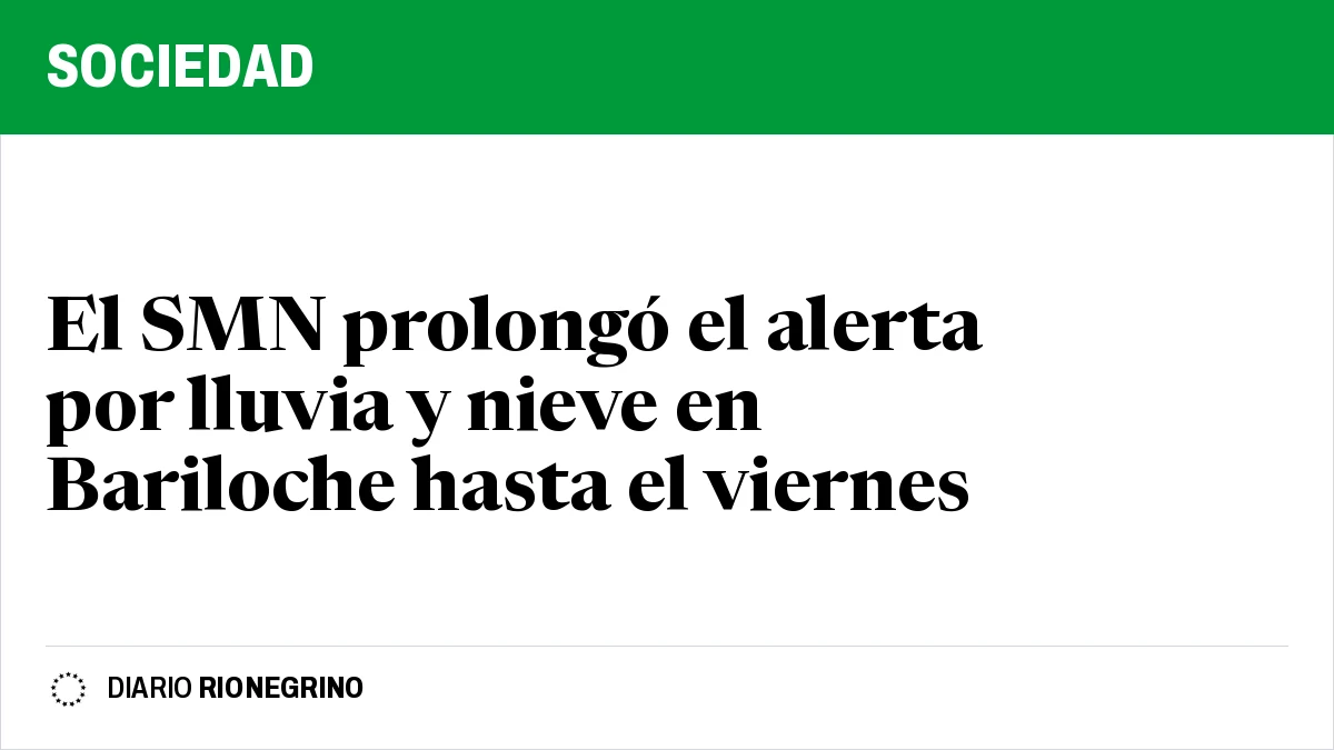 Placa de Rionegrino: El SMN prolongó el alerta por lluvia y nieve en Bariloche hasta el viernes