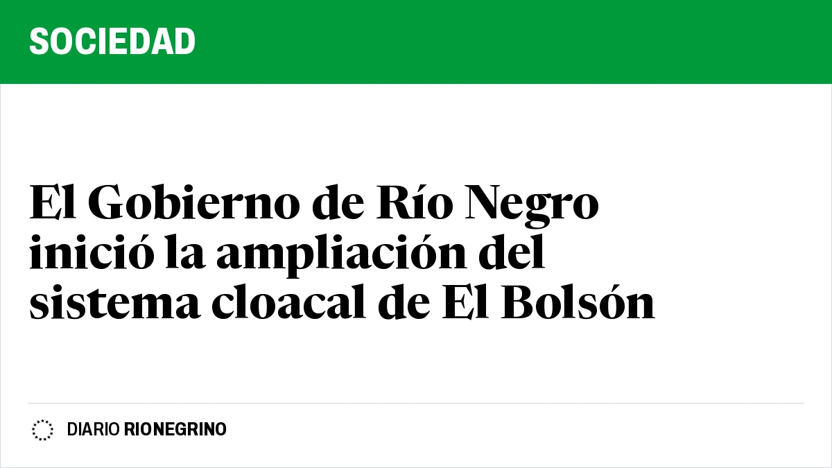 El Gobierno de Río Negro inició la ampliación del sistema cloacal de El Bolsón