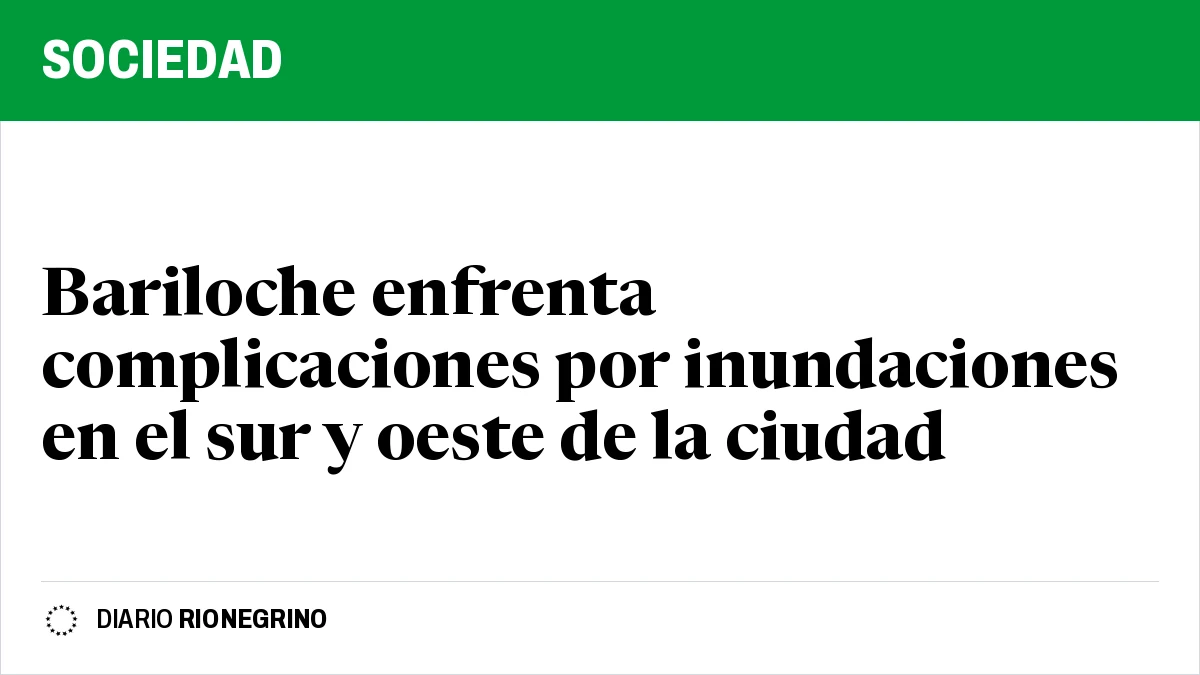Placa de Rionegrino: Bariloche enfrenta complicaciones por inundaciones en el sur y oeste de la ciudad