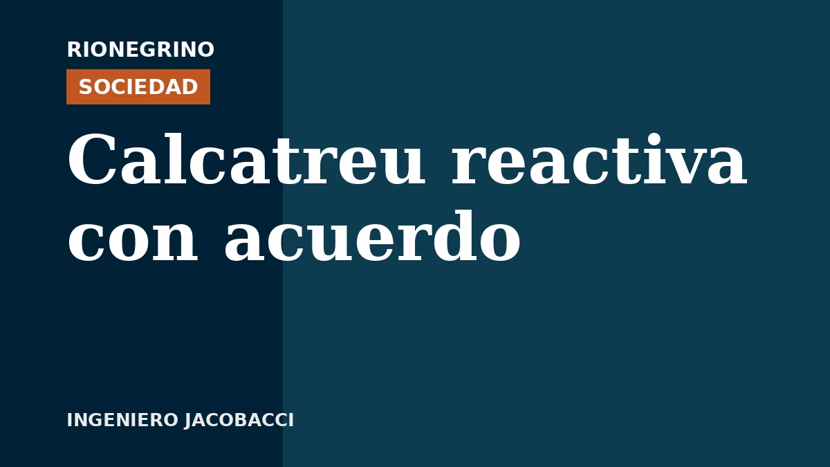 Placa de Rionegrino: Calcatreu reactiva con acuerdo