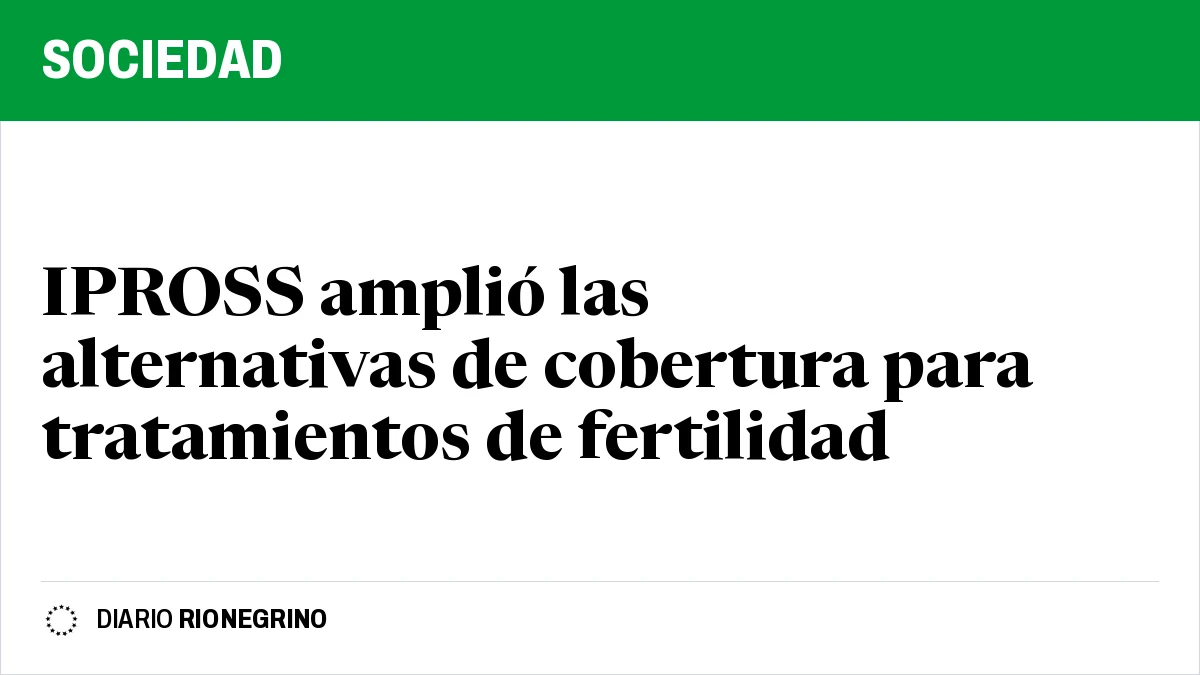 IPROSS amplió las alternativas de cobertura para tratamientos de fertilidad