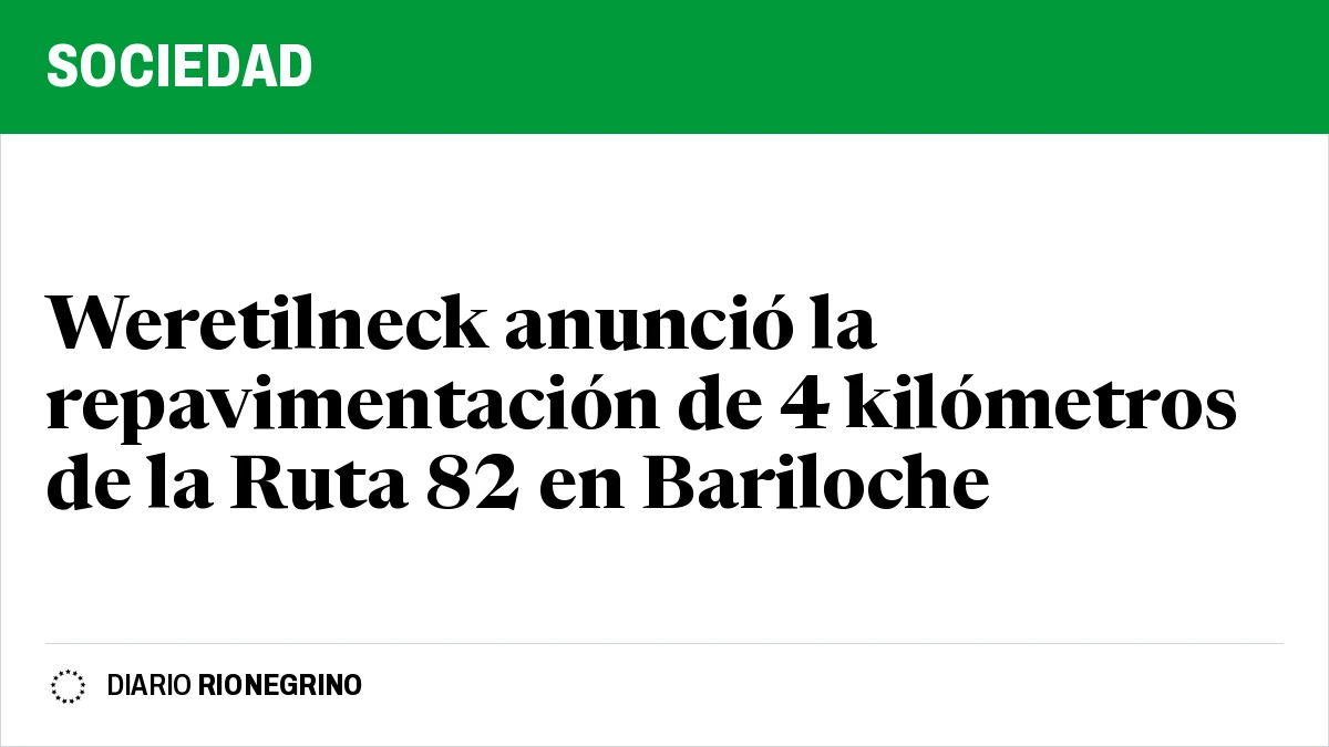 Weretilneck anunció la repavimentación de 4 kilómetros de la Ruta 82 en Bariloche