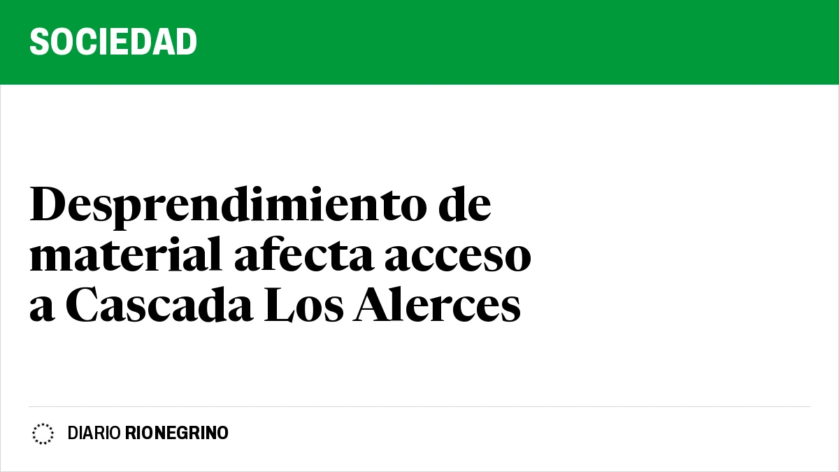 Desprendimiento de material afecta acceso a Cascada Los Alerces