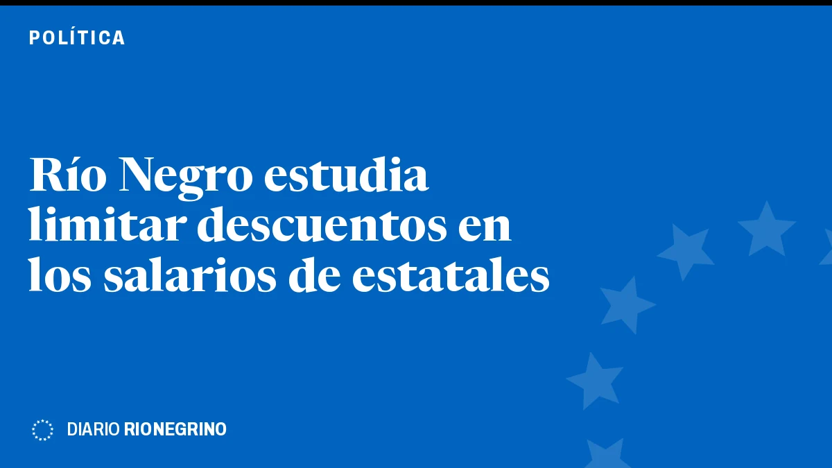 Placa de Rionegrino: Río Negro estudia limitar descuentos en los salarios de estatales