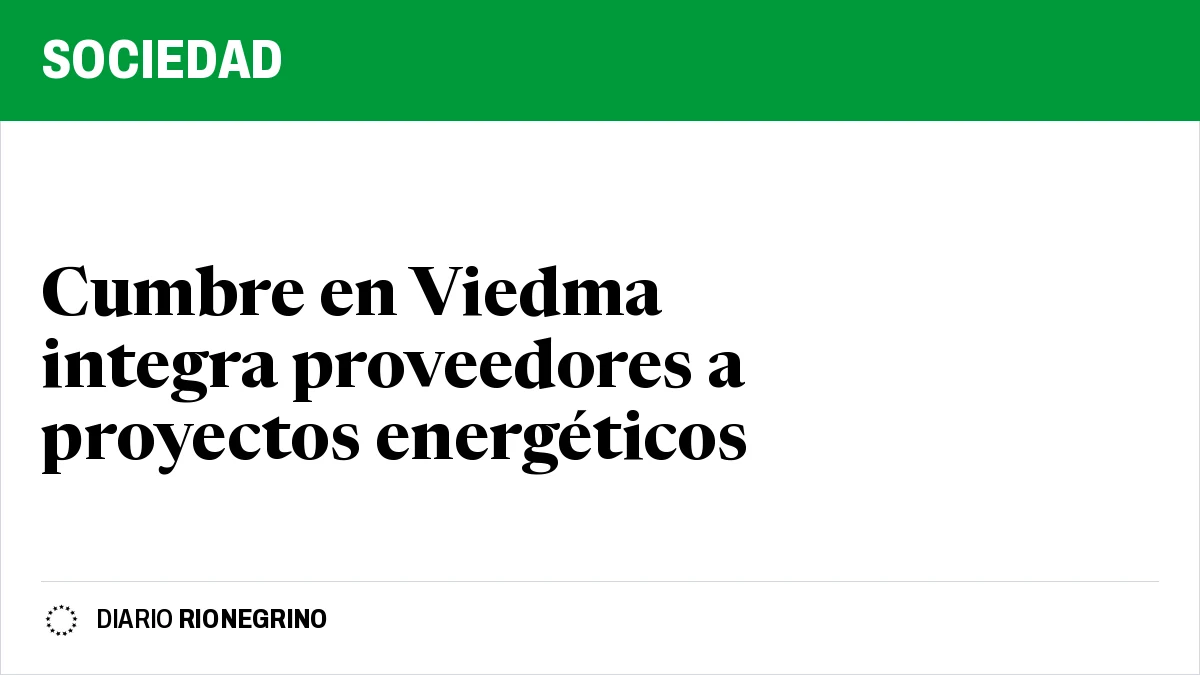 Placa de Rionegrino: Cumbre en Viedma integra proveedores a proyectos energéticos