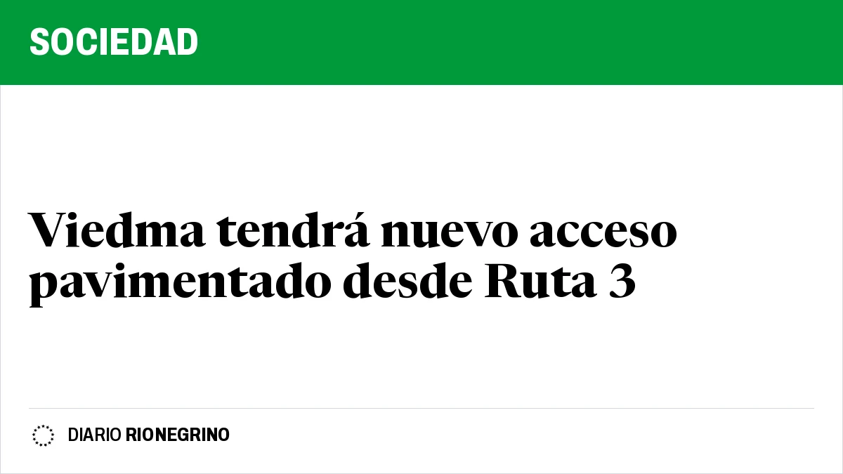 Placa de Rionegrino: Viedma tendrá nuevo acceso pavimentado desde Ruta 3
