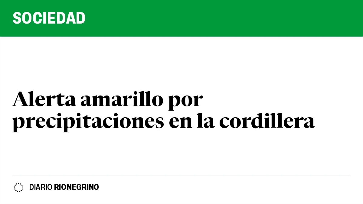 Placa de Rionegrino: Alerta amarillo por precipitaciones en la cordillera