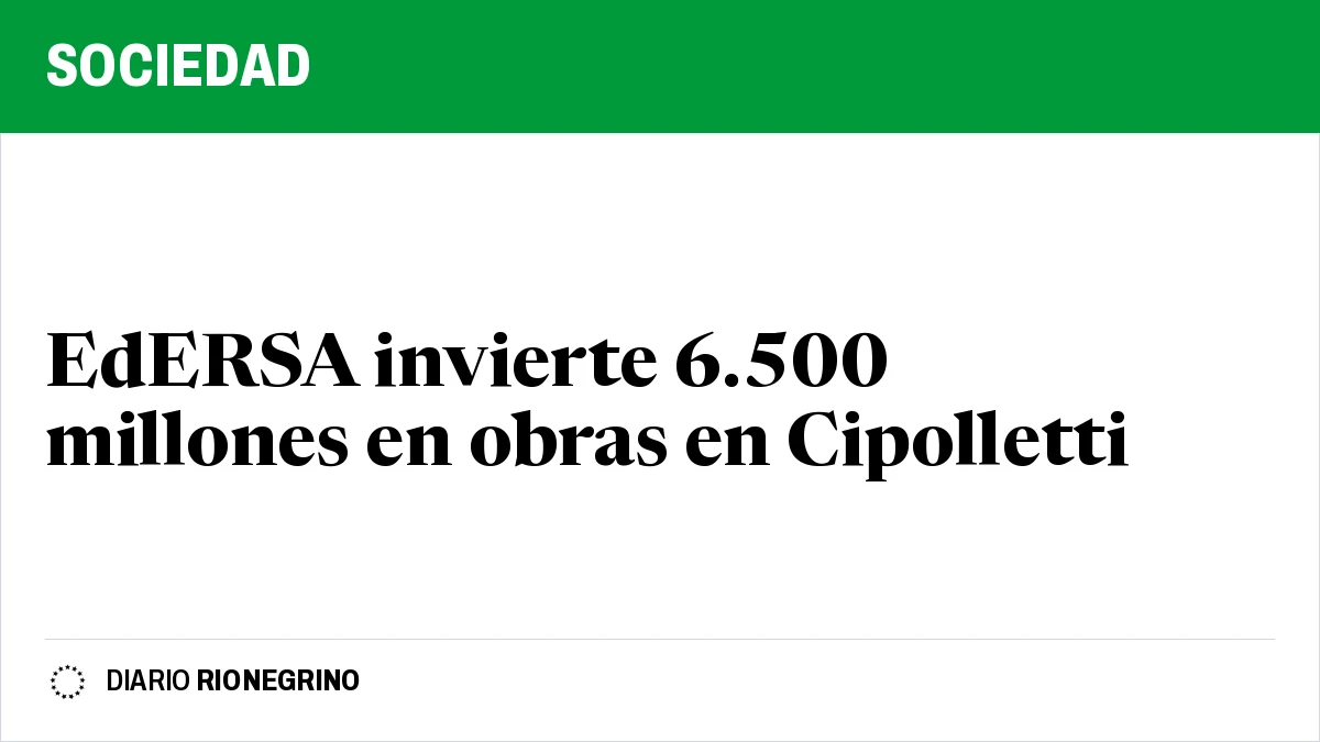 Placa de Rionegrino: EdERSA invierte 6.500 millones en obras en Cipolletti