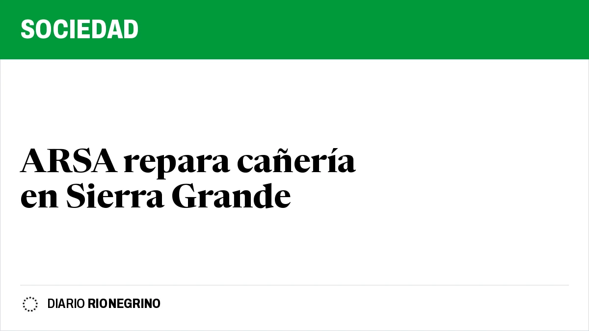 Placa de Rionegrino: ARSA repara cañería en Sierra Grande