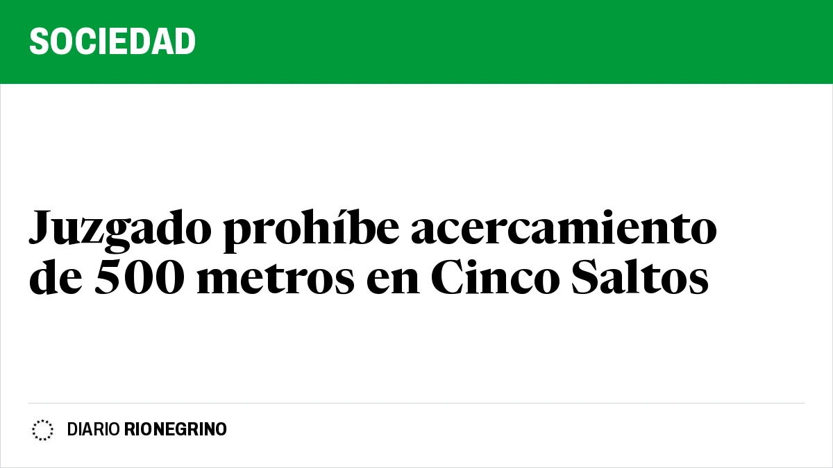 Placa de Rionegrino: Juzgado prohíbe acercamiento de 500 metros en Cinco Saltos
