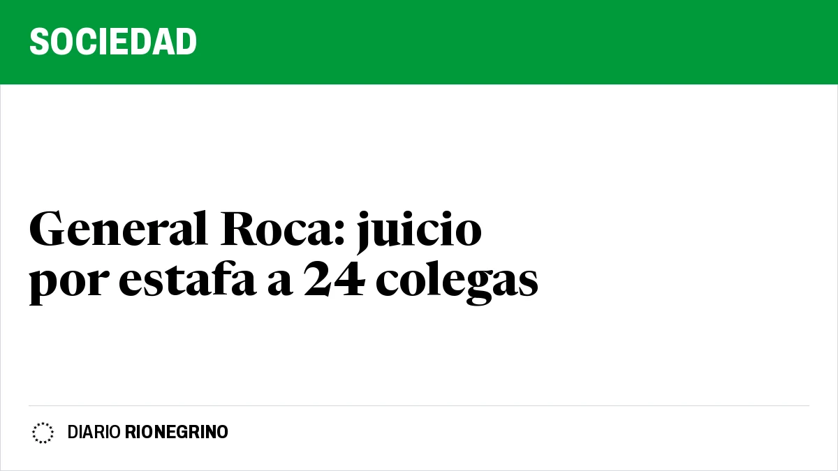 Placa de Rionegrino: General Roca: juicio por estafa a 24 colegas