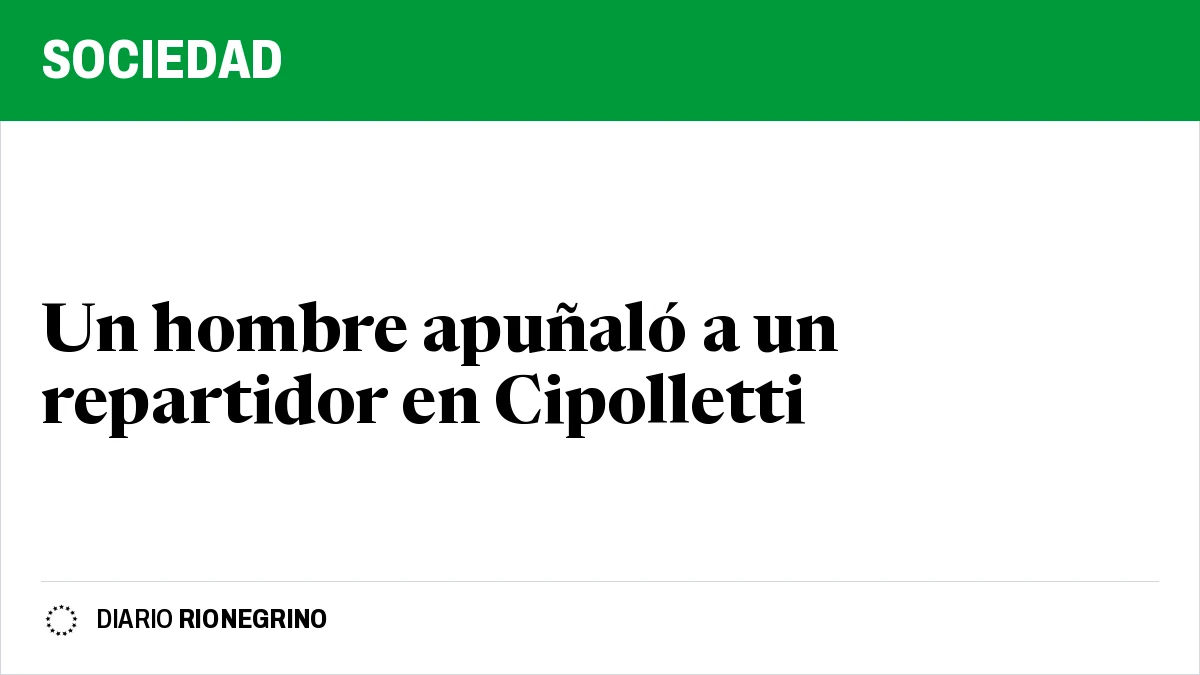Placa de Rionegrino: Un hombre apuñaló a un repartidor en Cipolletti
