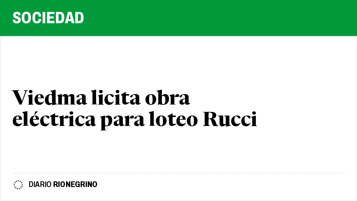 Placa de Rionegrino: Viedma licita obra eléctrica para loteo Rucci