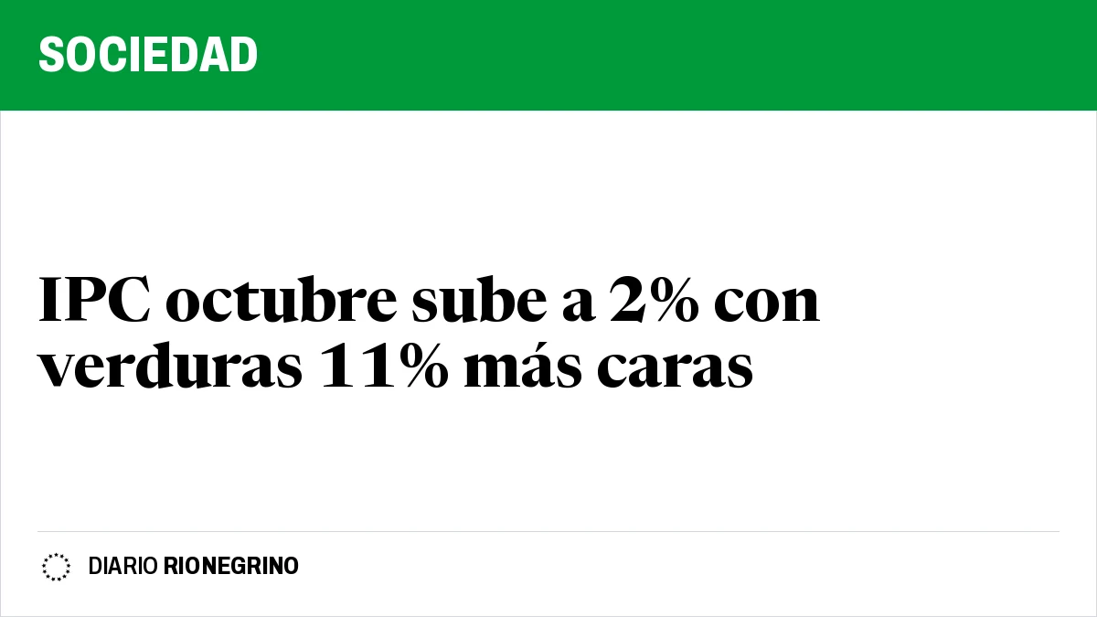 Placa de Rionegrino: IPC octubre sube a 2% con verduras 11% más caras