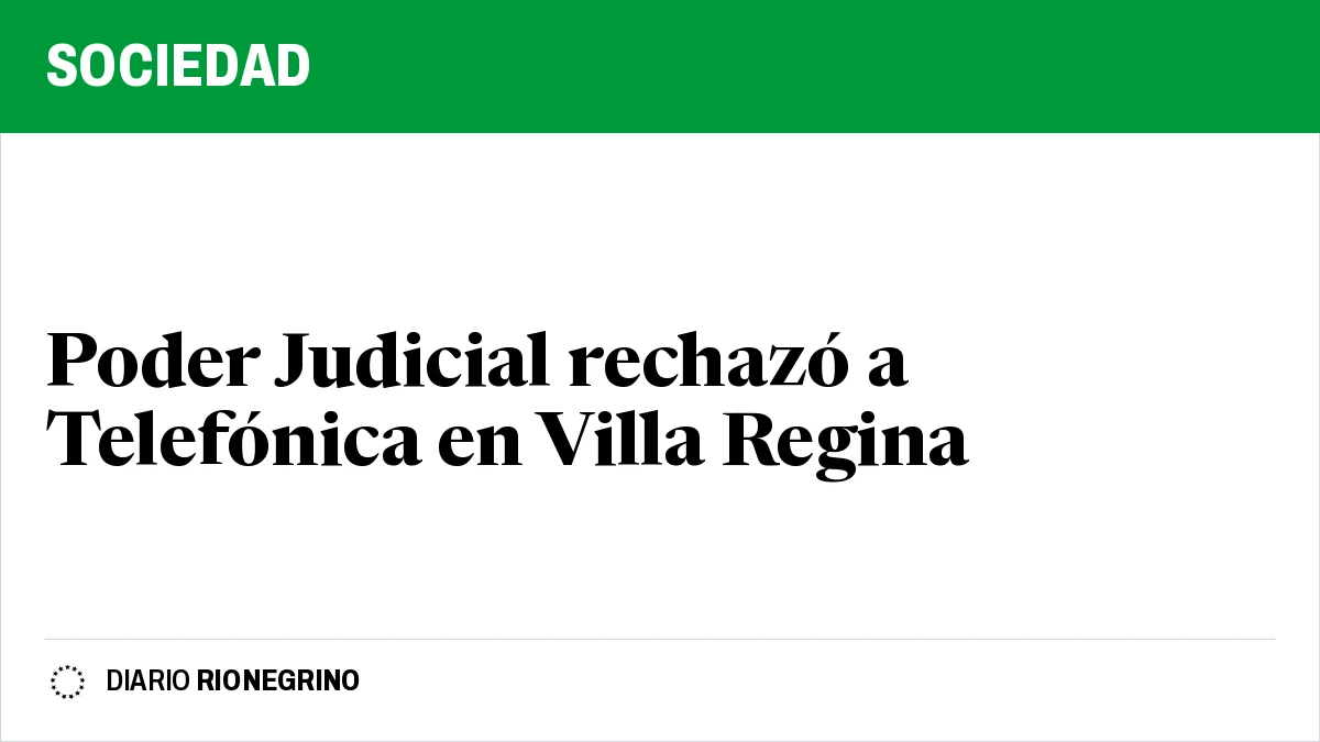 Placa de Rionegrino: Poder Judicial rechazó a Telefónica en Villa Regina