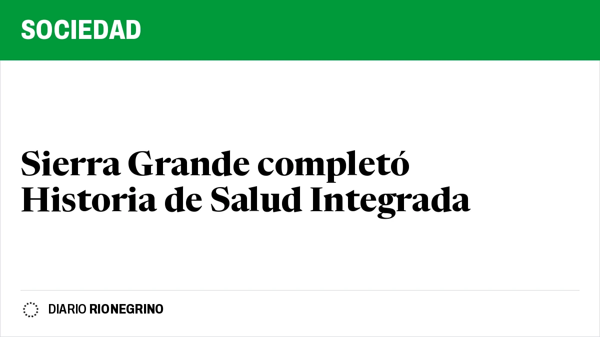 Placa de Rionegrino: Sierra Grande completó Historia de Salud Integrada