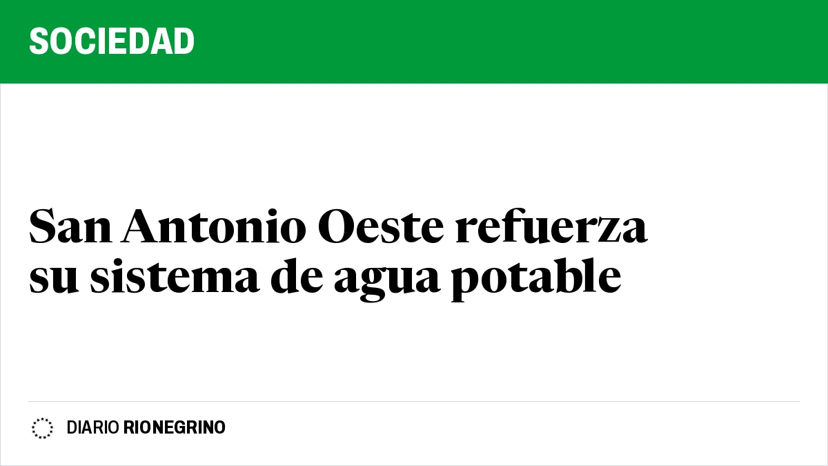 Placa de Rionegrino: San Antonio Oeste refuerza su sistema de agua potable