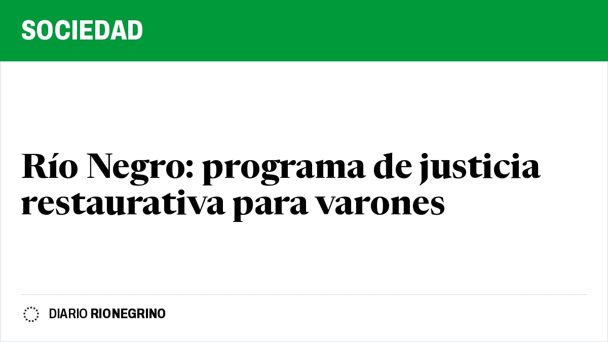 Placa de Rionegrino: Río Negro: programa de justicia restaurativa para varones