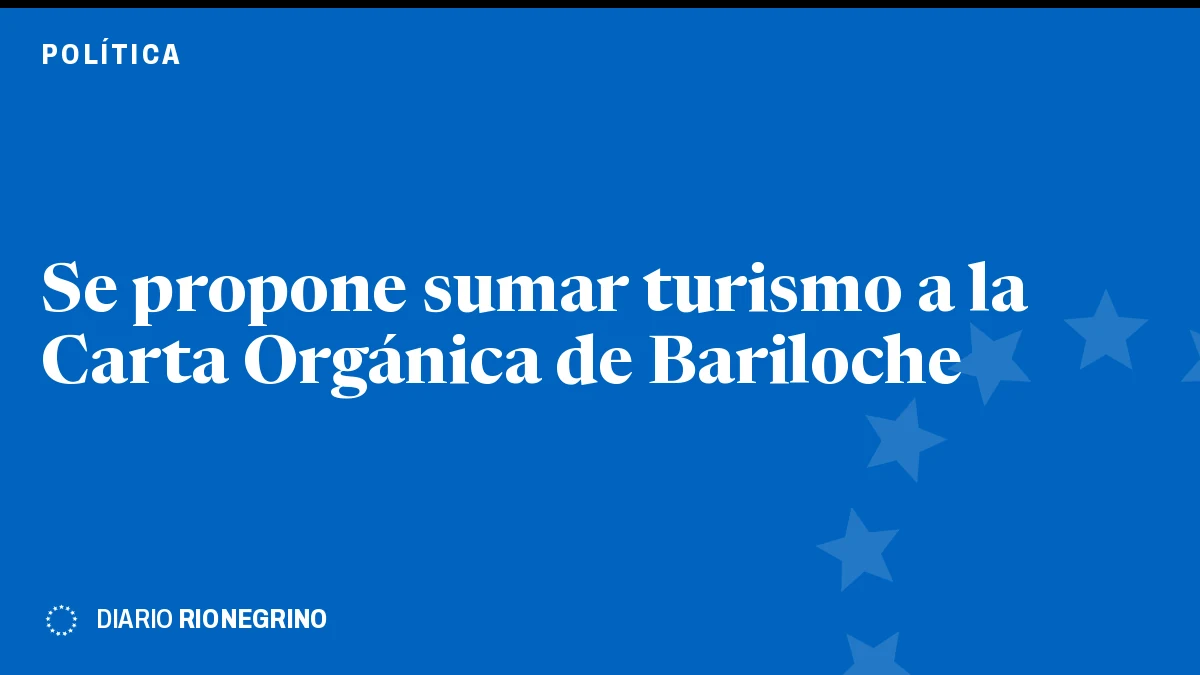 Placa de Rionegrino: Se propone sumar turismo a la Carta Orgánica de Bariloche