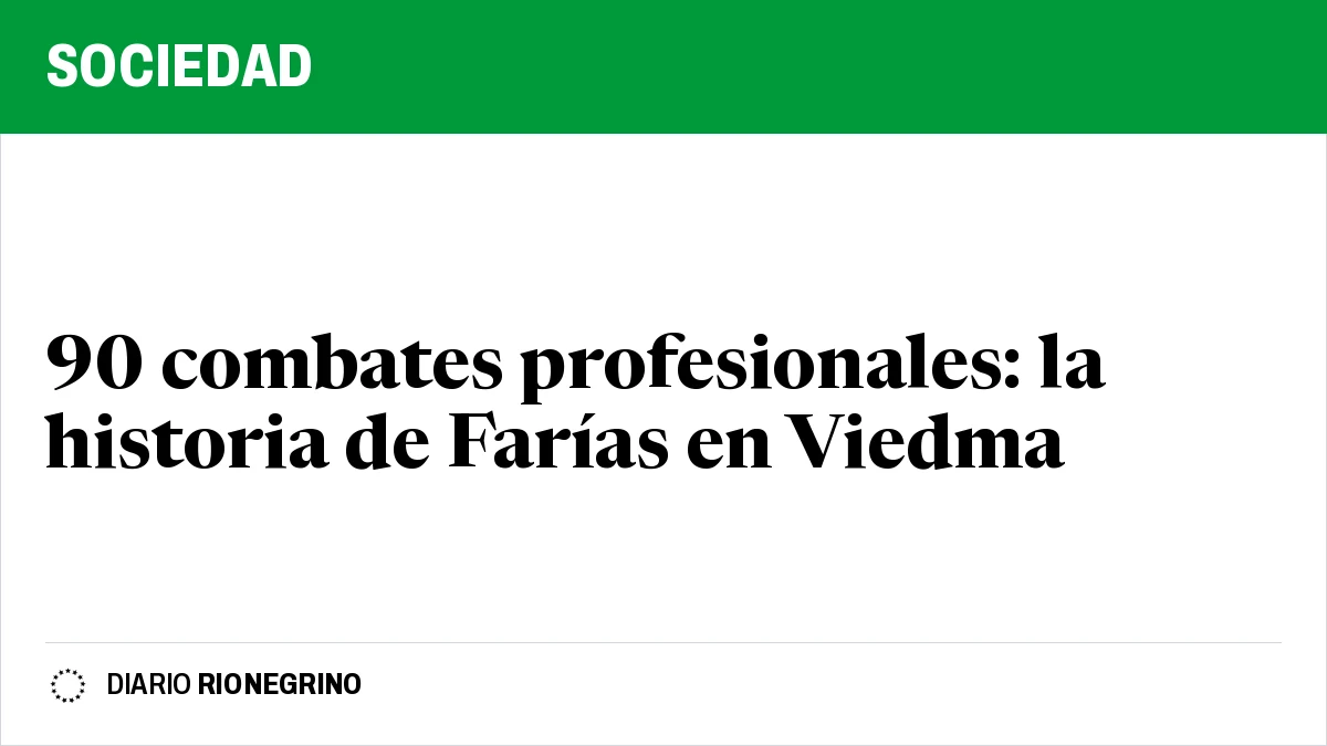 Placa de Rionegrino: 90 combates profesionales: la historia de Farías en Viedma