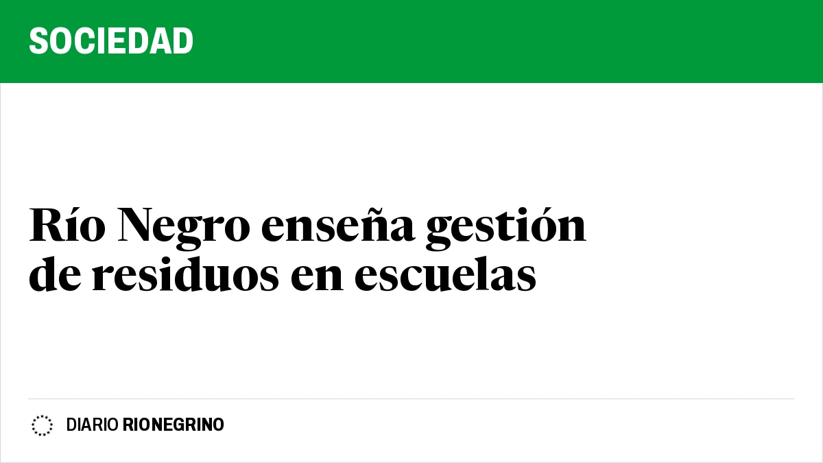 Placa de Rionegrino: Río Negro enseña gestión de residuos en escuelas