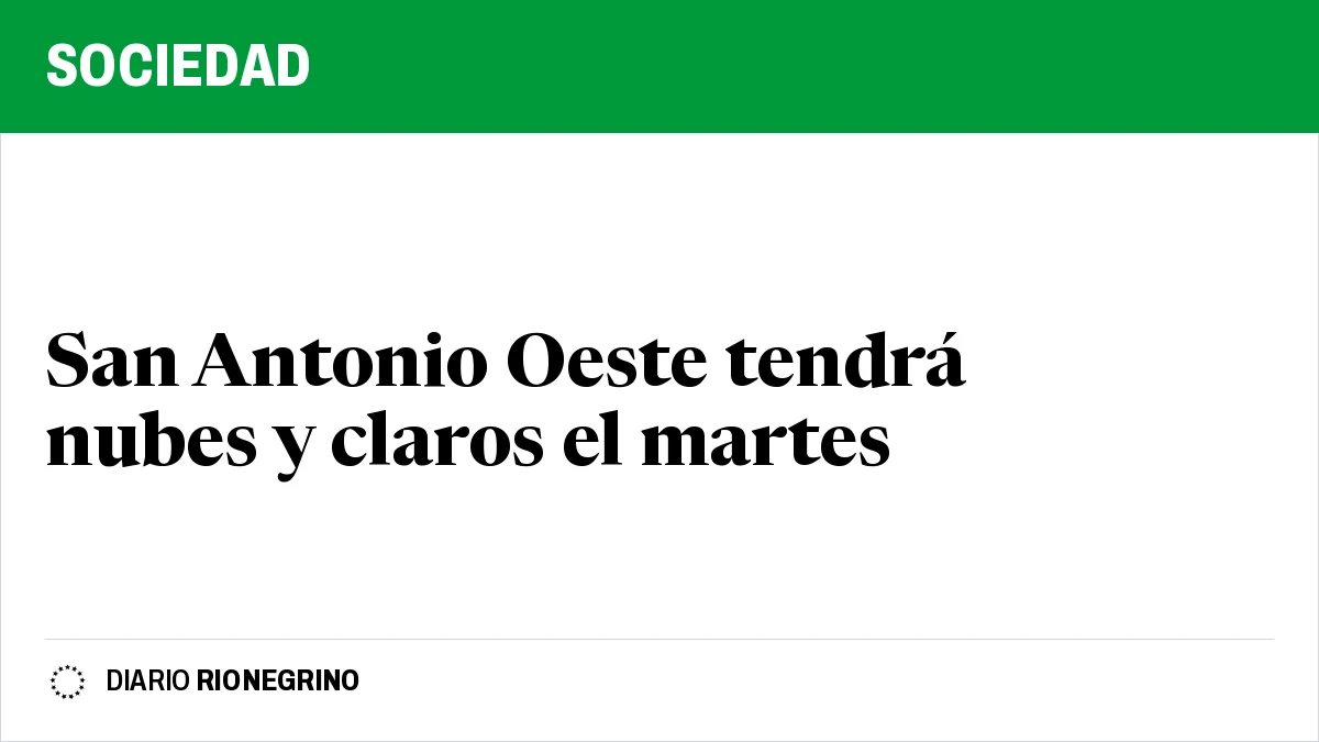 Placa de Rionegrino: San Antonio Oeste tendrá nubes y claros el martes