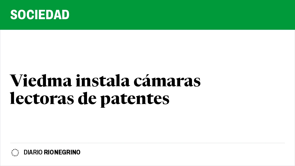 Placa de Rionegrino: Viedma instala cámaras lectoras de patentes
