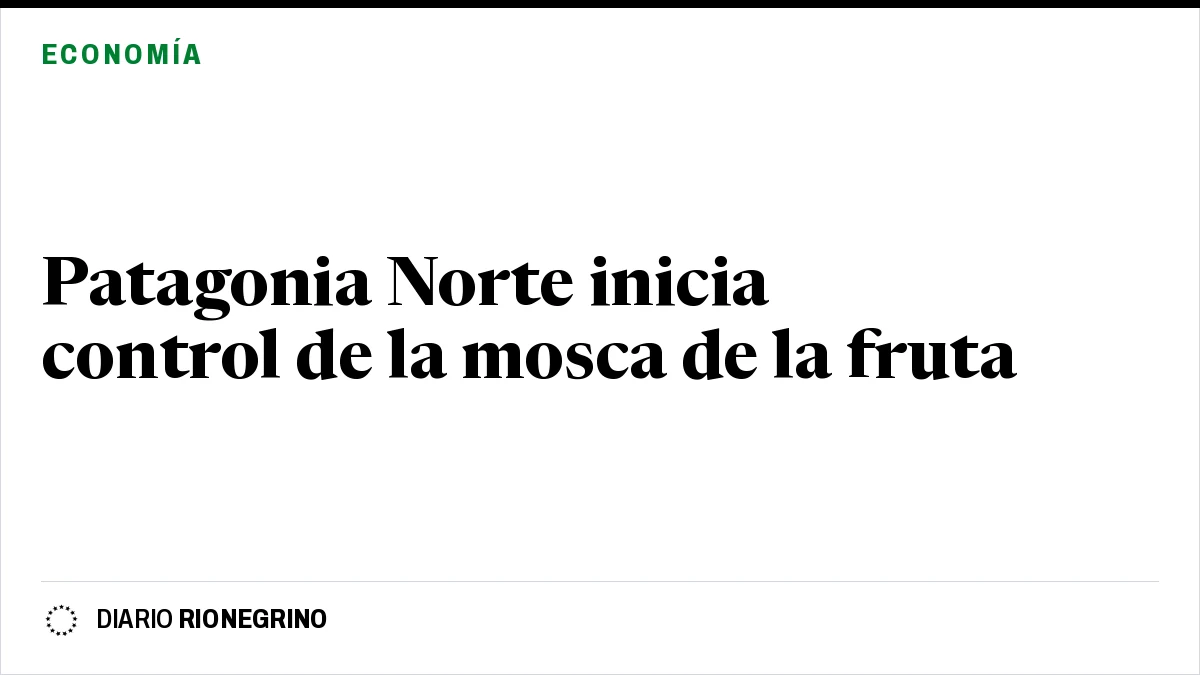 Placa de Rionegrino: Patagonia Norte inicia control de la mosca de la fruta