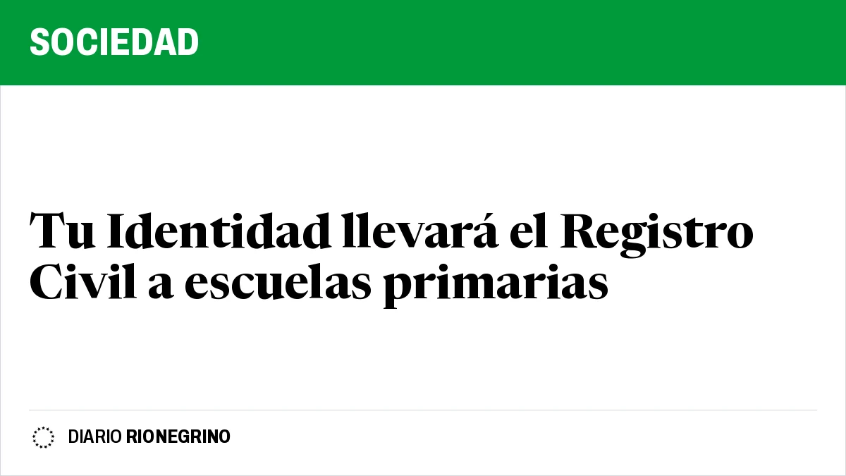 Placa de Rionegrino: Tu Identidad llevará el Registro Civil a escuelas primarias