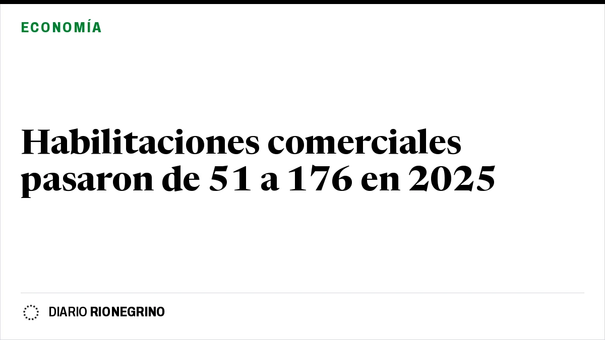 Placa de Rionegrino: Habilitaciones comerciales pasaron de 51 a 176 en 2025
