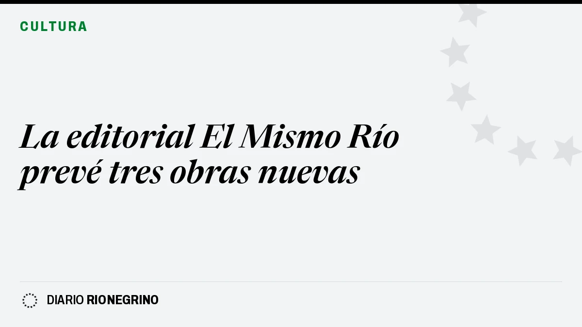 Placa de Rionegrino: La editorial El Mismo Río prevé tres obras nuevas
