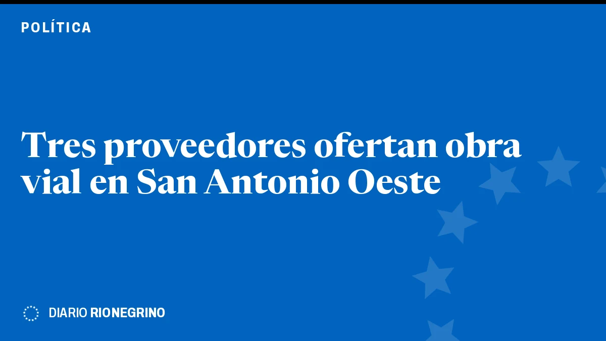 Placa de Rionegrino: Tres proveedores ofertan obra vial en San Antonio Oeste