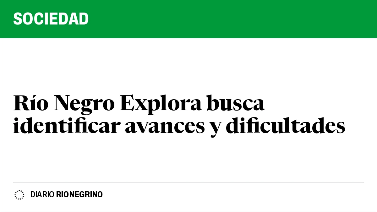 Placa de Rionegrino: Río Negro Explora busca identificar avances y dificultades