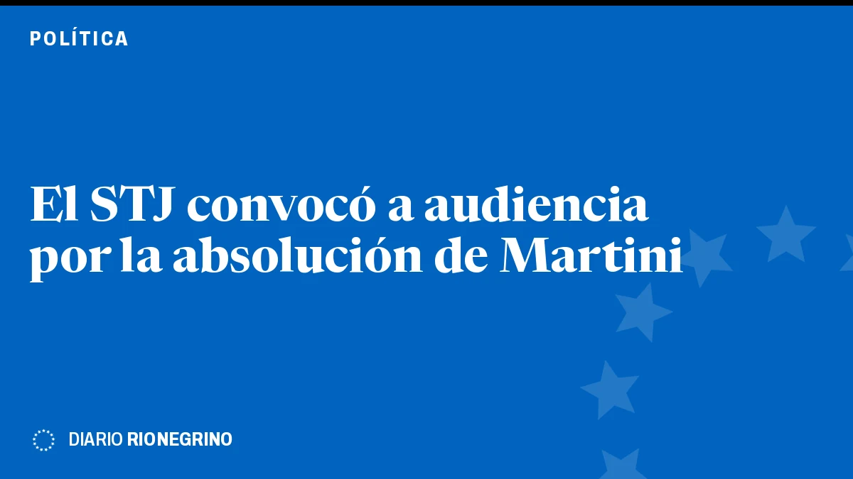 Placa de Rionegrino: El STJ convocó a audiencia por la absolución de Martini